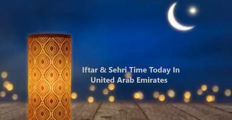 Iftar & Sehri Time Today In United Arab Emirates