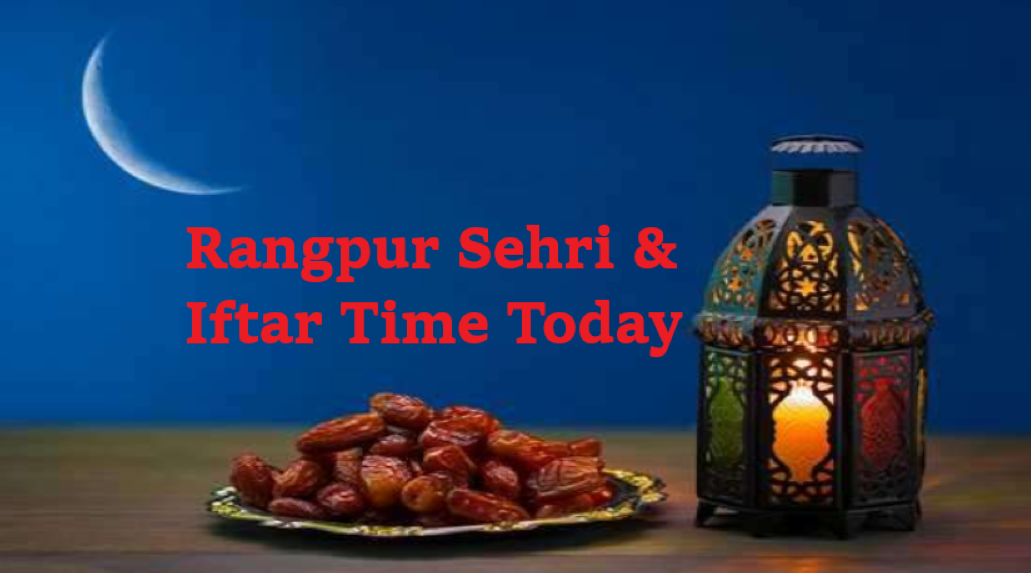 Rangpur Sehri & Iftar Time Today
