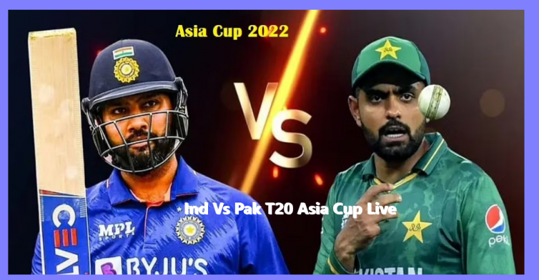 Ind Vs Pak T20 Asia Cup Live